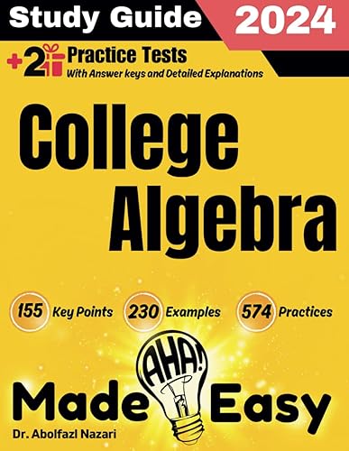 College Algebra Made Easy: Study Guide to Ace Your Test With Key Points, Examples, and Practices (College Algebra Study Guides, Workbooks, Test Preps, ... Rapid Reviews, Formula Sheets, Flash Cards)