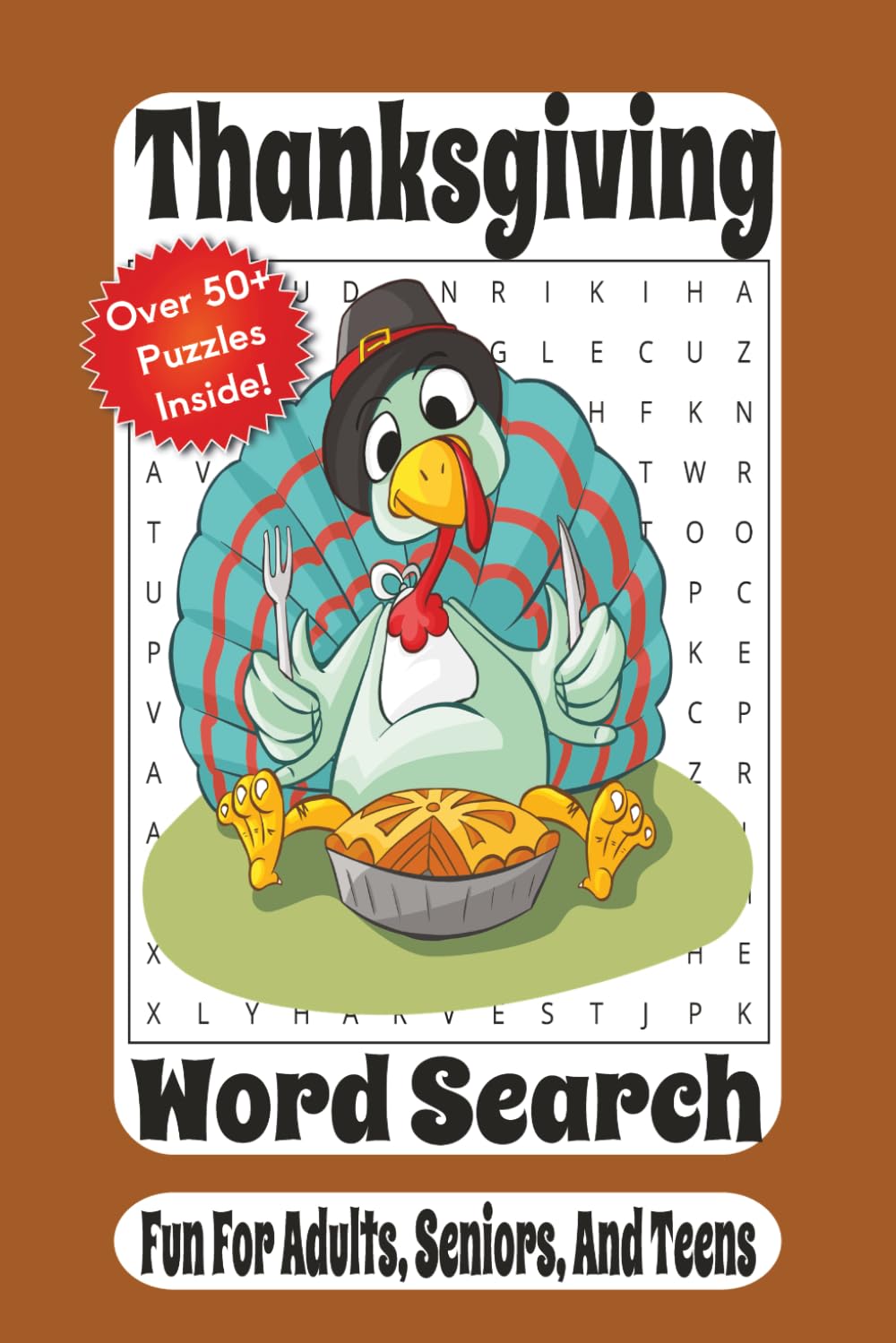 Thanksgiving Word Search: 55 Fun Puzzles Celebrating Thanksgiving Traditions, Harvest Time, Family Gatherings, Autumn Favorites, and Festive Holiday Fun