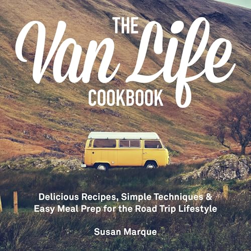 The Van Life Cookbook: Delicious Recipes, Simple...