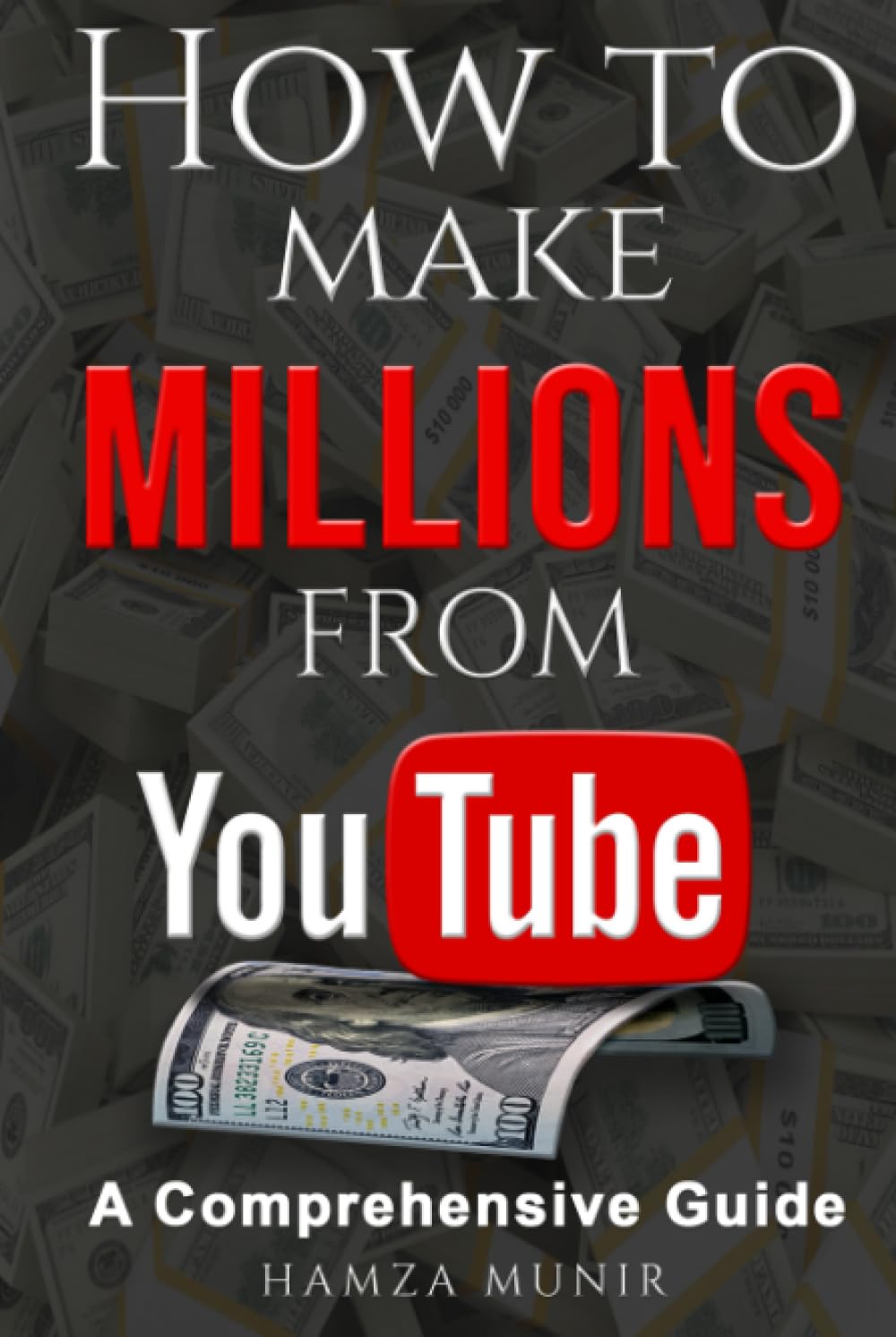 Amazon.com: HOW TO MAKE MILLIONS FROM YOUTUBE (Monetizing the Web: A ...