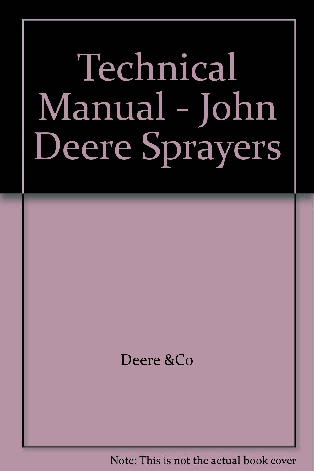 Technical Manual John Deere Sprayers Deere &Co Books