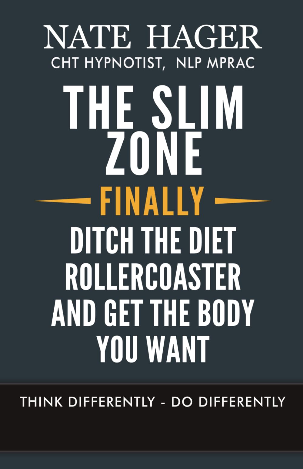 The Slim Zone: Ditch The Diet Rollercoaster And Get The Body You Want