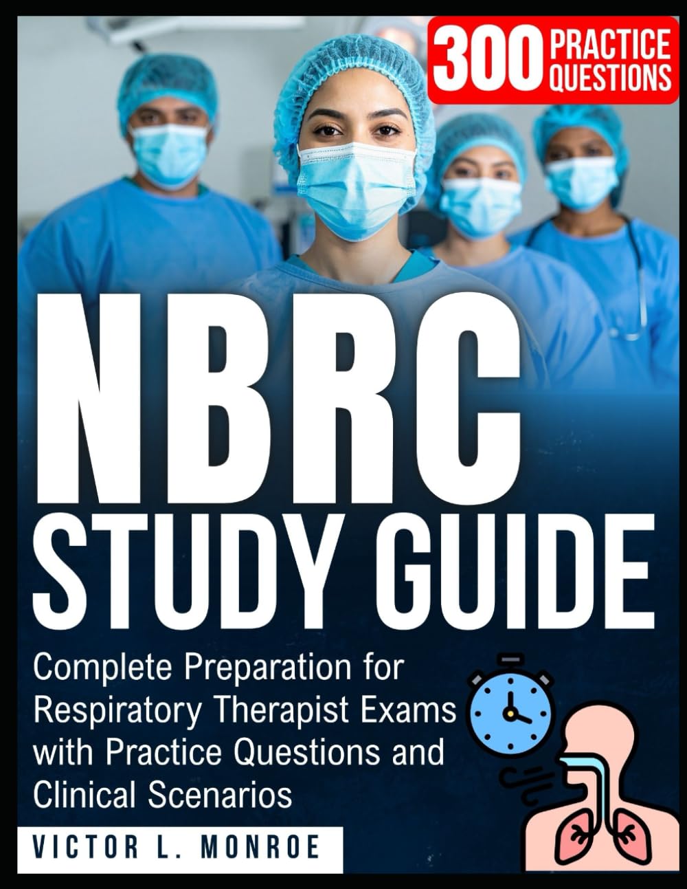 NBRC Study Guide: Complete Preparation for Respiratory Therapist Exams with Practice Questions and Clinical Scenarios