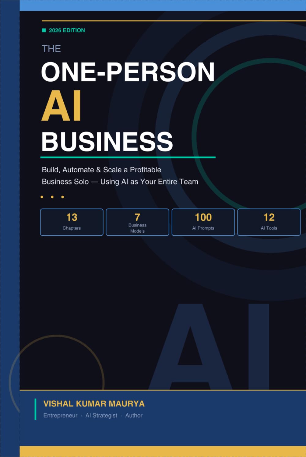 The One-Person AI Business: Build, Automate & Scale a Profitable Business Solo — Using AI as Your Entire Team