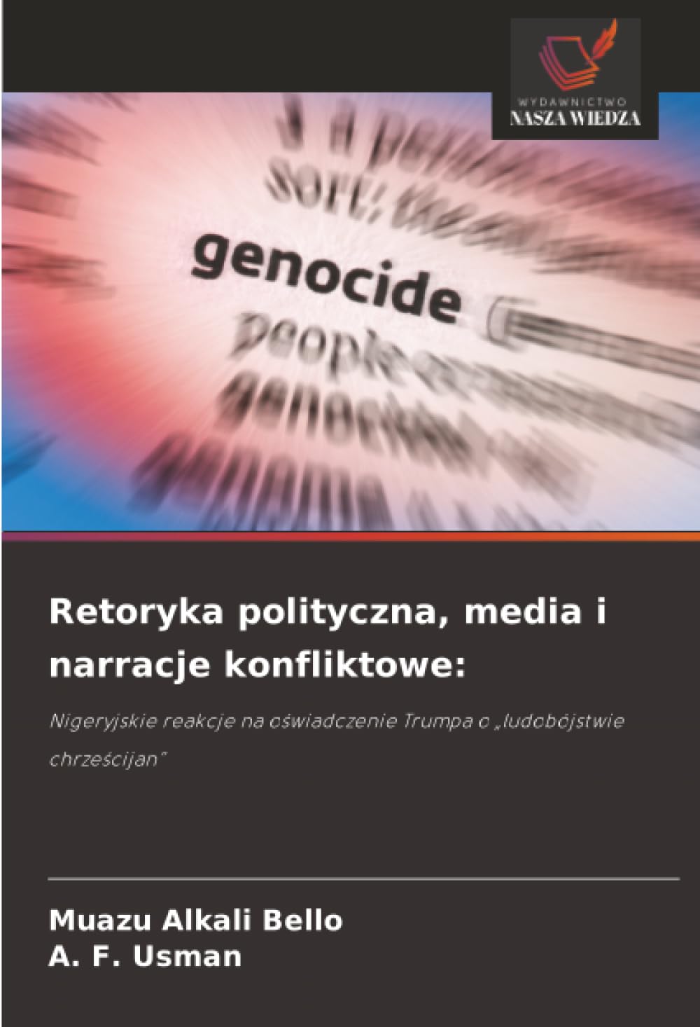 Retoryka polityczna, media i narracje konfliktowe:: Nigeryjskie reakcje na o¿wiadczenie Trumpa o "ludobójstwie chrze¿cijan"