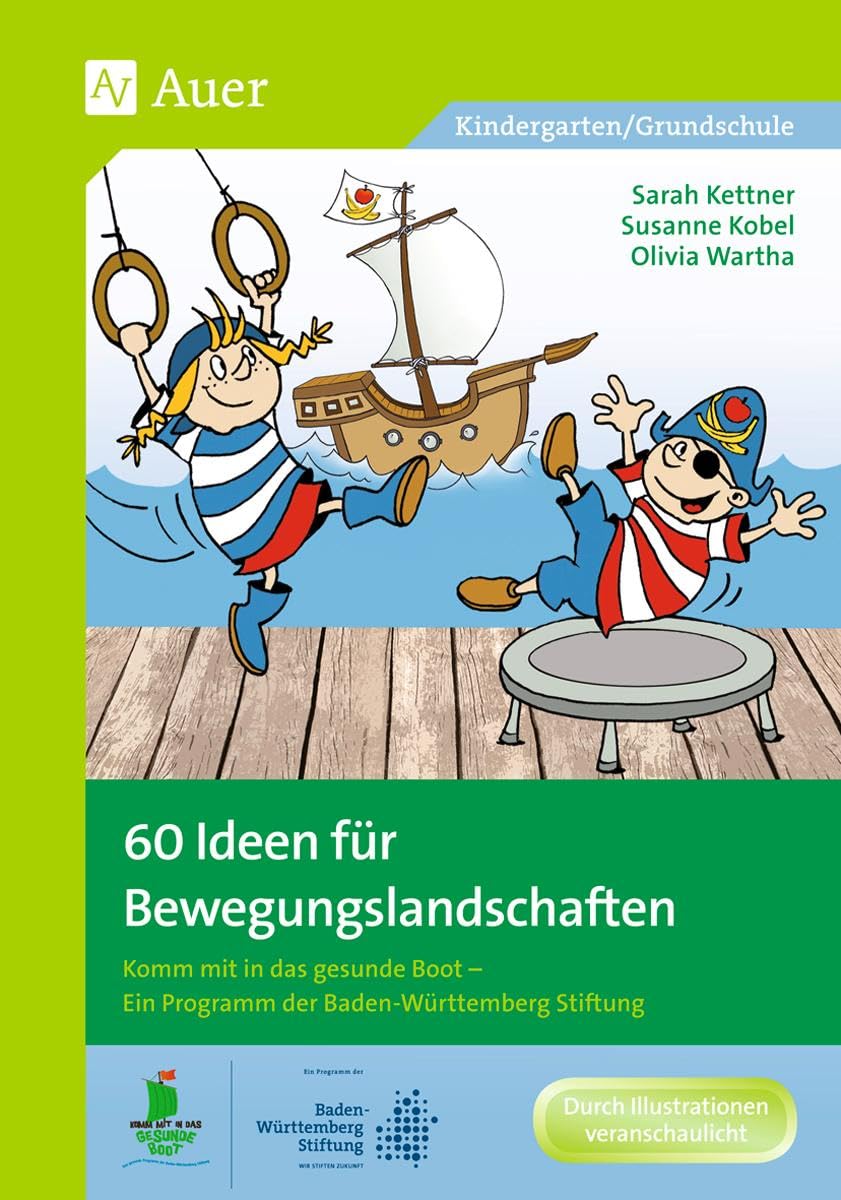 60 Ideen für Bewegungslandschaften: Komm mit in das gesunde Boot - Ein Programm der Baden-Württemberg Stiftung