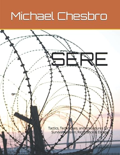 SERE: Tactics, Techniques, and Procedures for Survival, Evasion, Resistance &amp; Escape