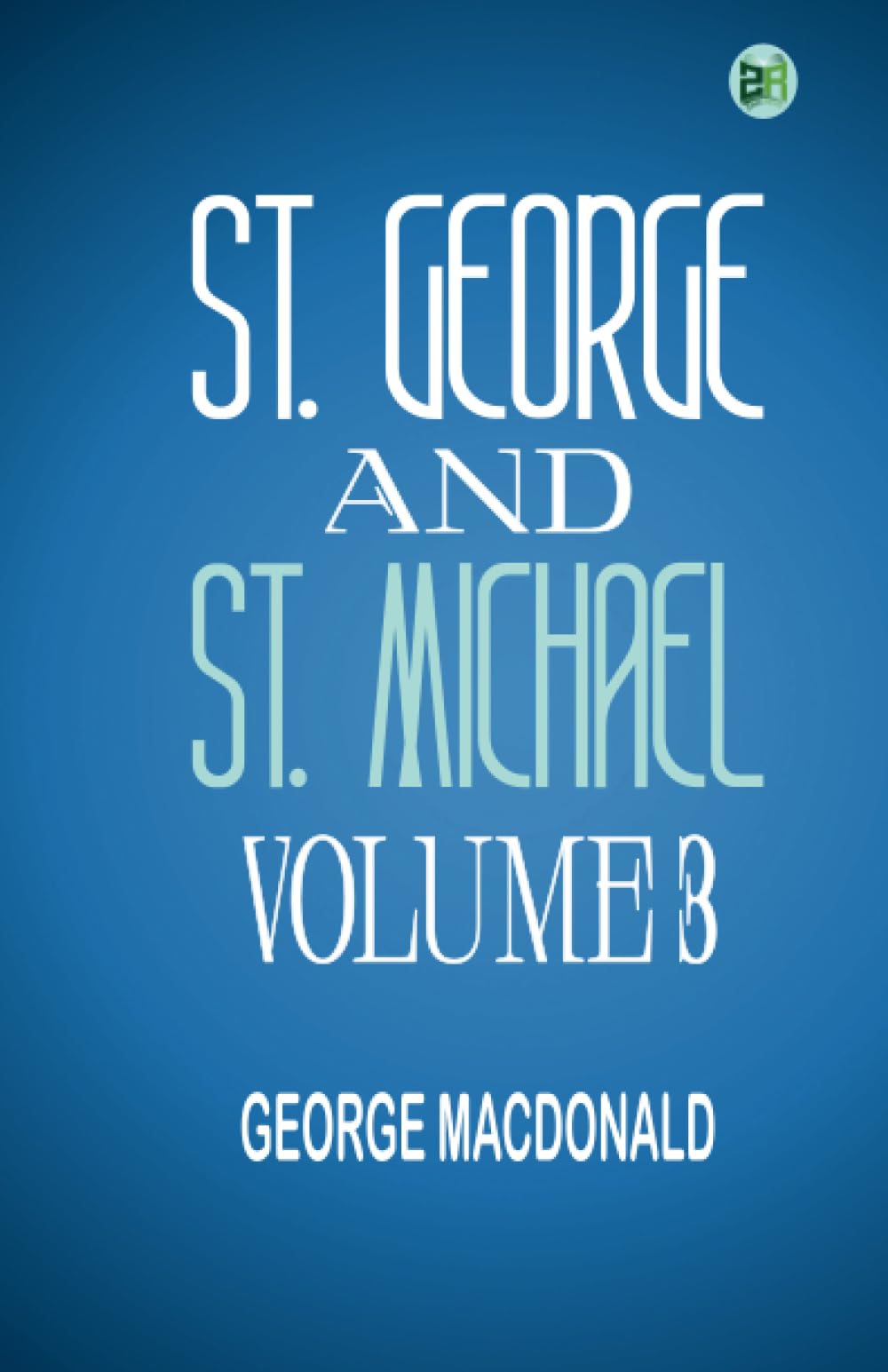 St. George and St. Michael, Volume 3