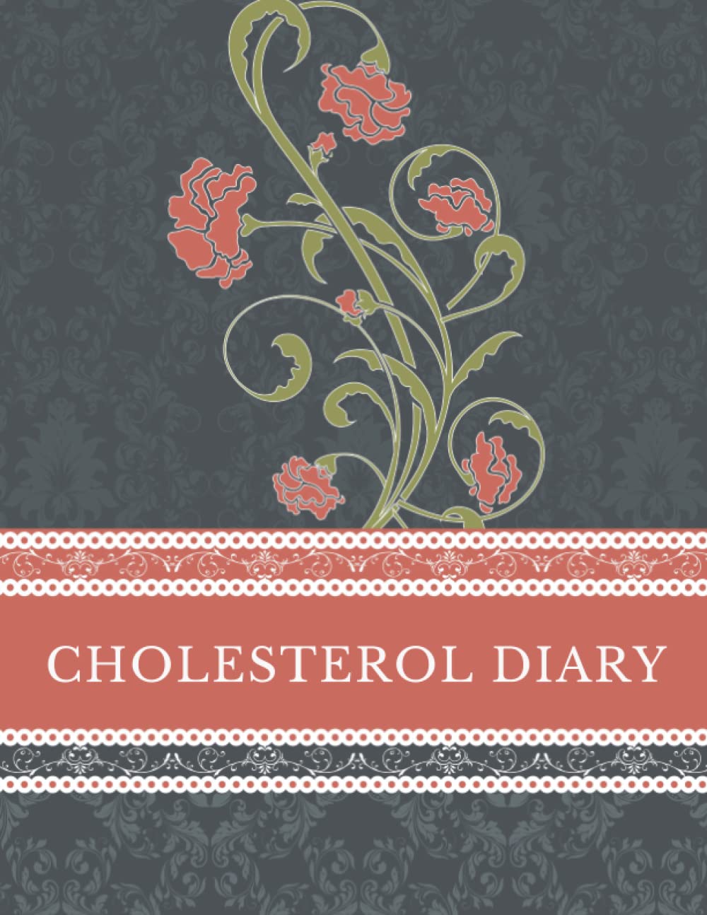 Cholesterol Diary: A Record Book To Keep Track Of Cholesterol, HDL, LDL, And Triglycerides