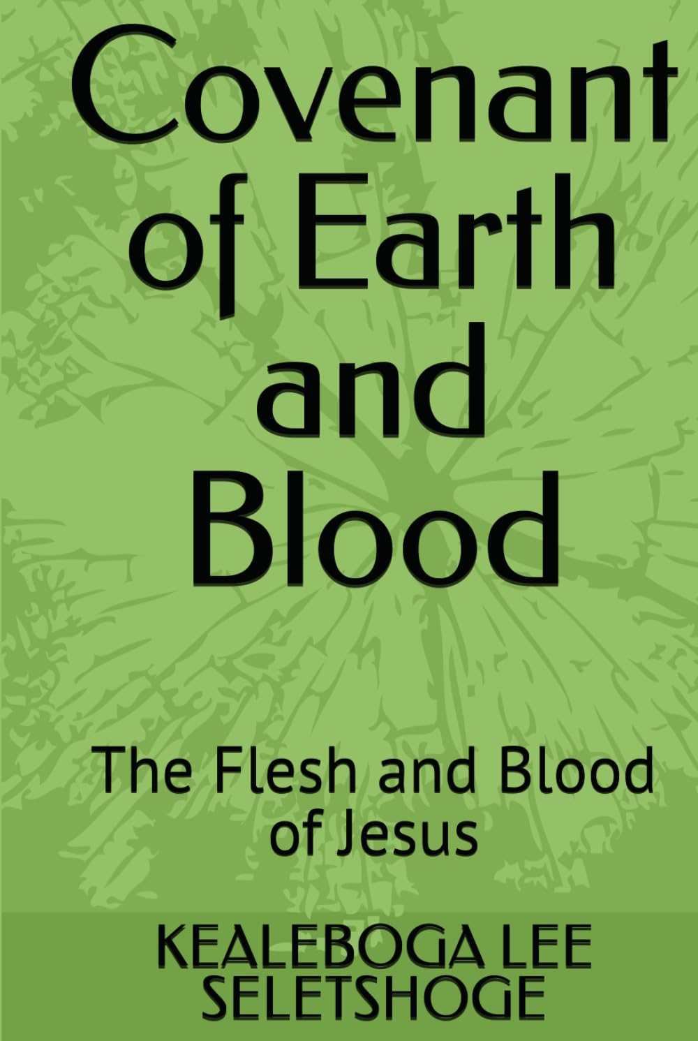 Covenant of Earth and Blood: The Flesh and Blood of Jesus (Enochian Science)
