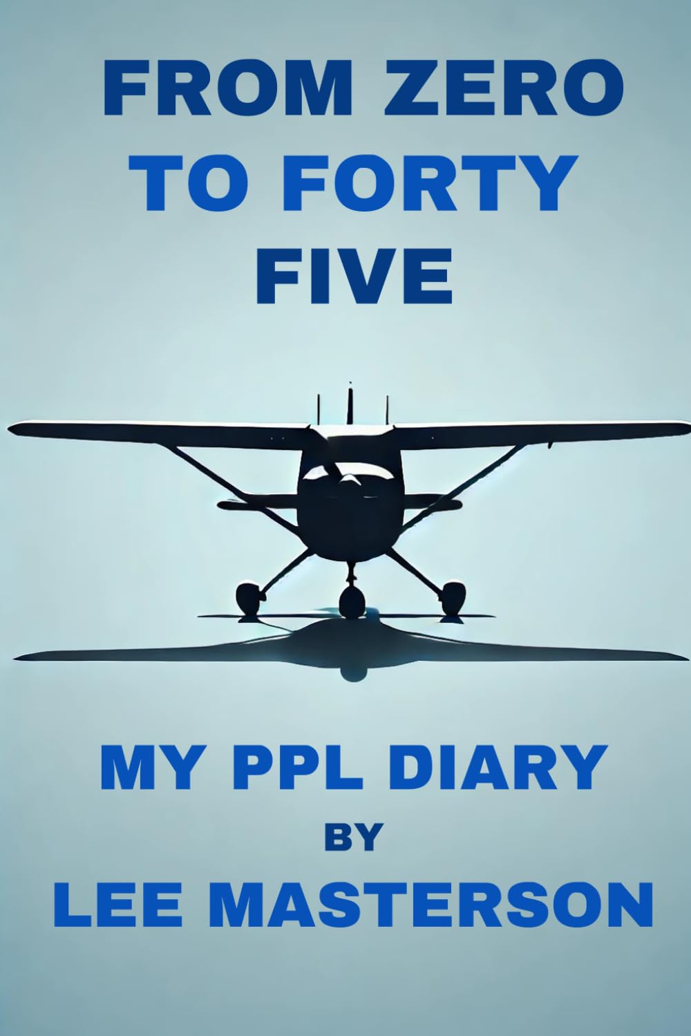 From Zero to Forty Five - My PPL Diary