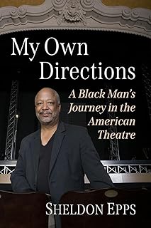 My Own Directions: A Black Man's Journey in the American Theatre