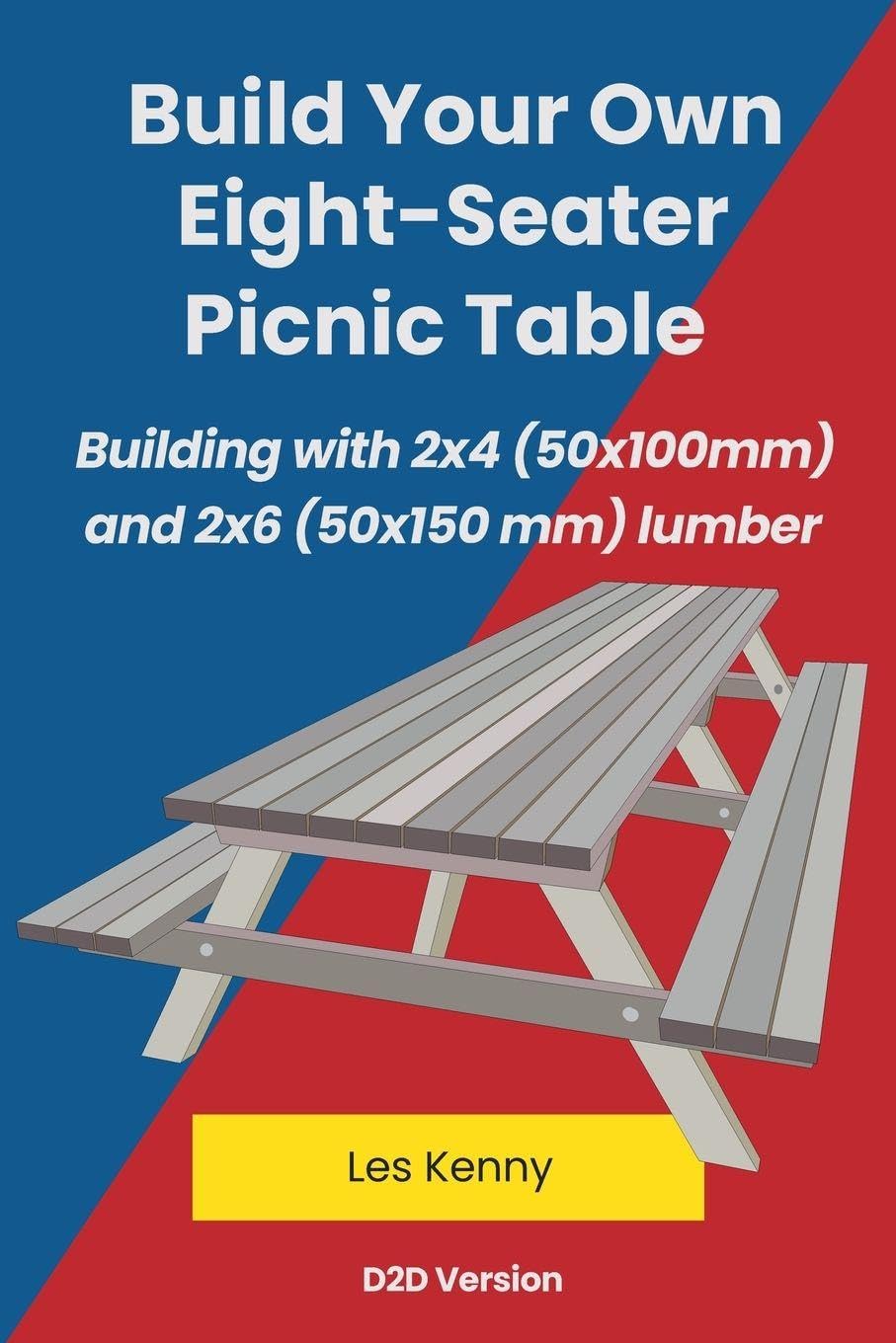 Build Your Own Eight-Seater Picnic Table (Building with 2x4 (50x100 MM) and 2x6 (50x150 MM) Lumber)
