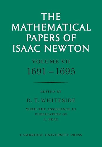 The Mathematical Papers of Isaac Newton: Volume 7, 1691-1695 (The Mathematical Papers of Sir Isaac Newton) (v. 7)