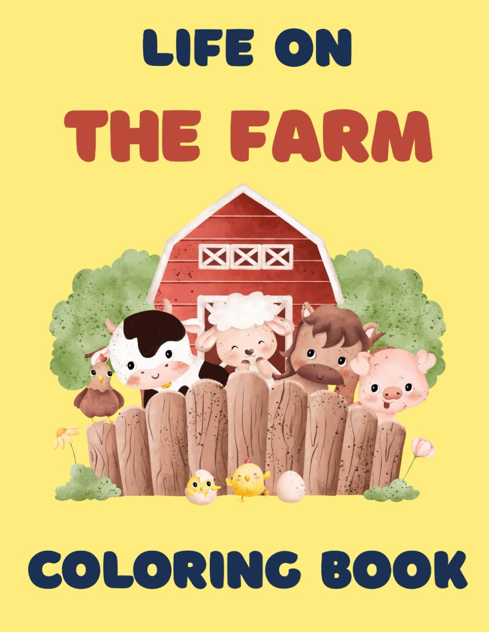 Life on the Farm Coloring Book: Simple and Cute Farm Animals and Designs for Kids of All Ages