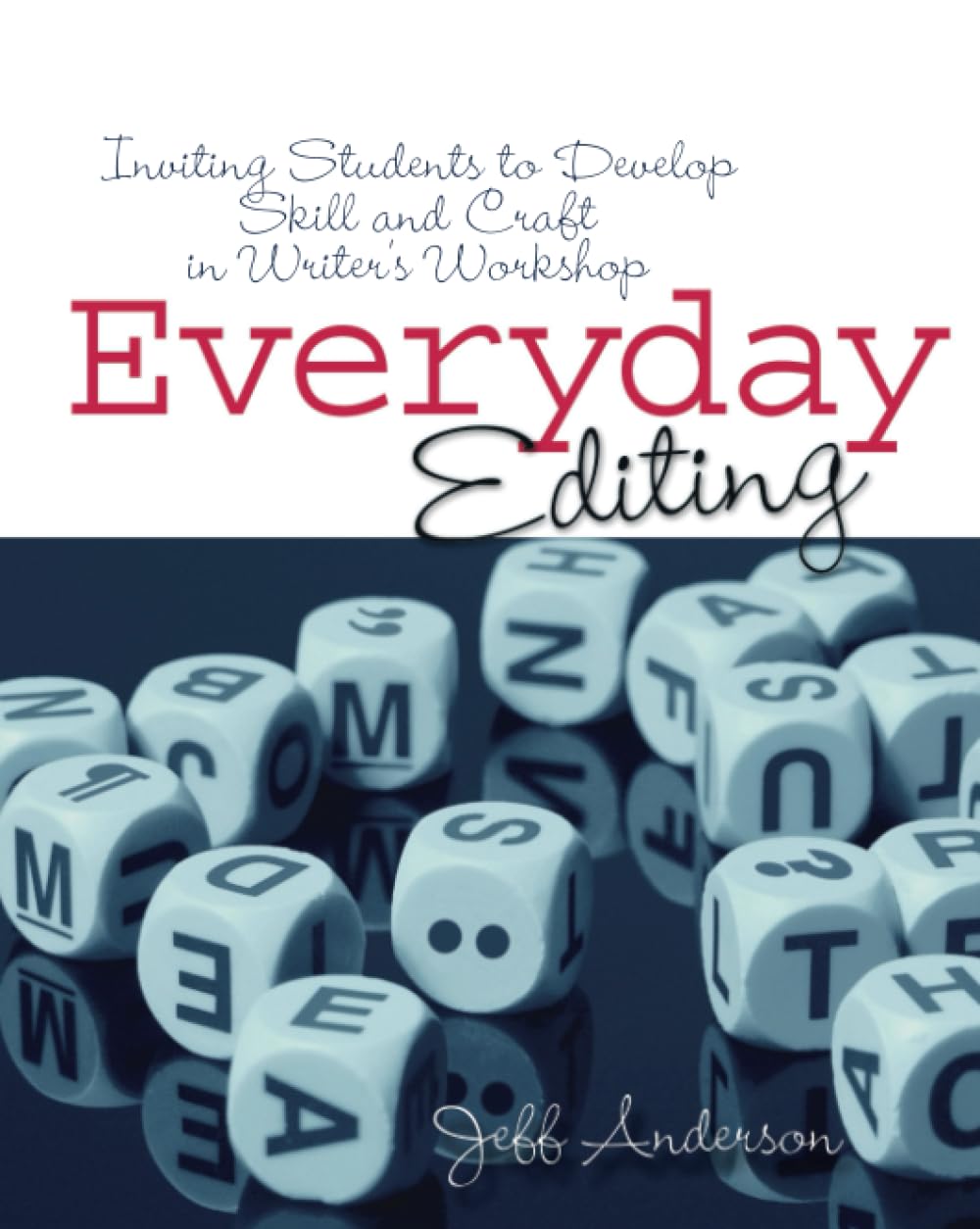 Everyday Editing: Inviting Students to Develop Skill and Craft in Writer's Workshop
