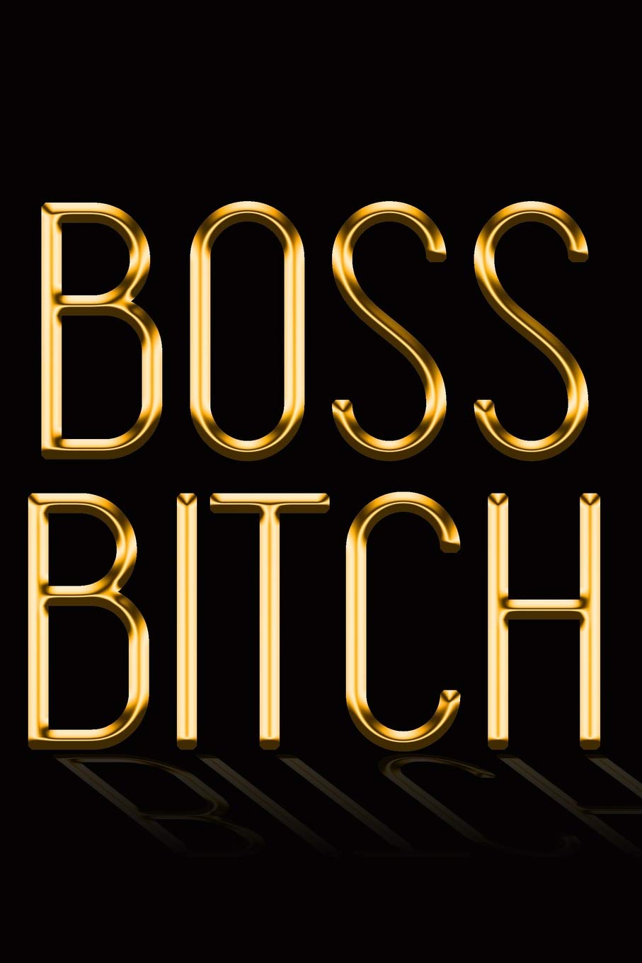 Boss Bitch: Chic Gold & Black Notebook | Show Them You’re a Powerful Woman! | Stylish Luxury Journal (Luxury Notebooks) Paperback – November 8, 2018