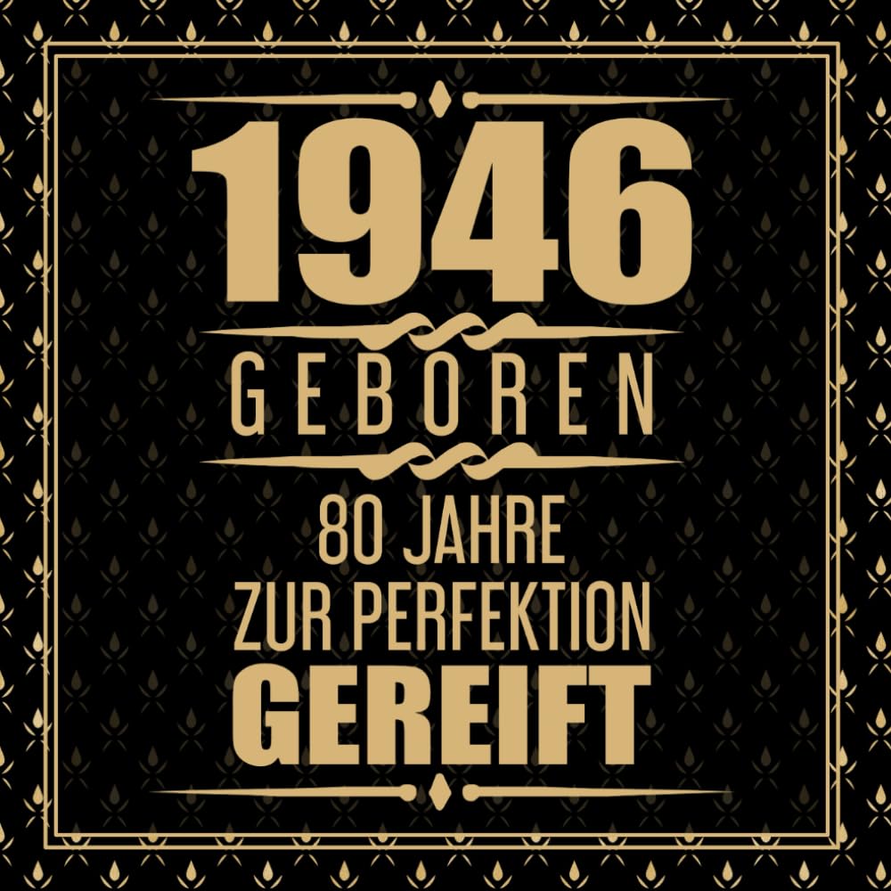 1946 Geboren 80 Jahre Zur Perfektion Gereift: 80. Geburtstag Gästebuch