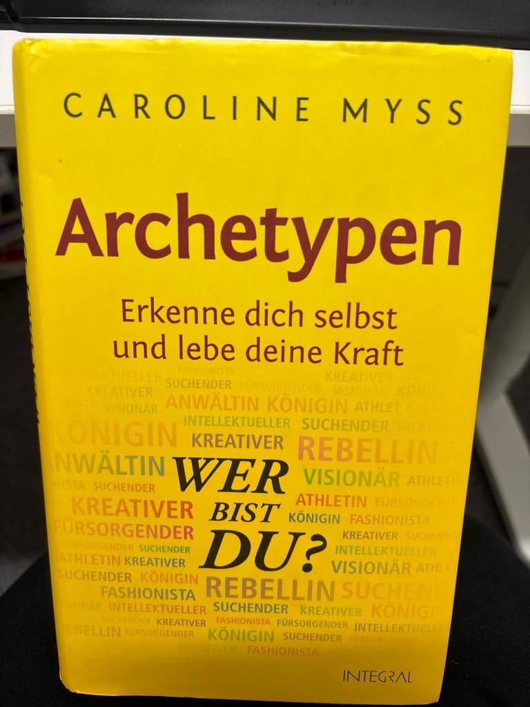 Archetypen - Wer bist du?: Erkenne dich selbst und lebe deine Kraft