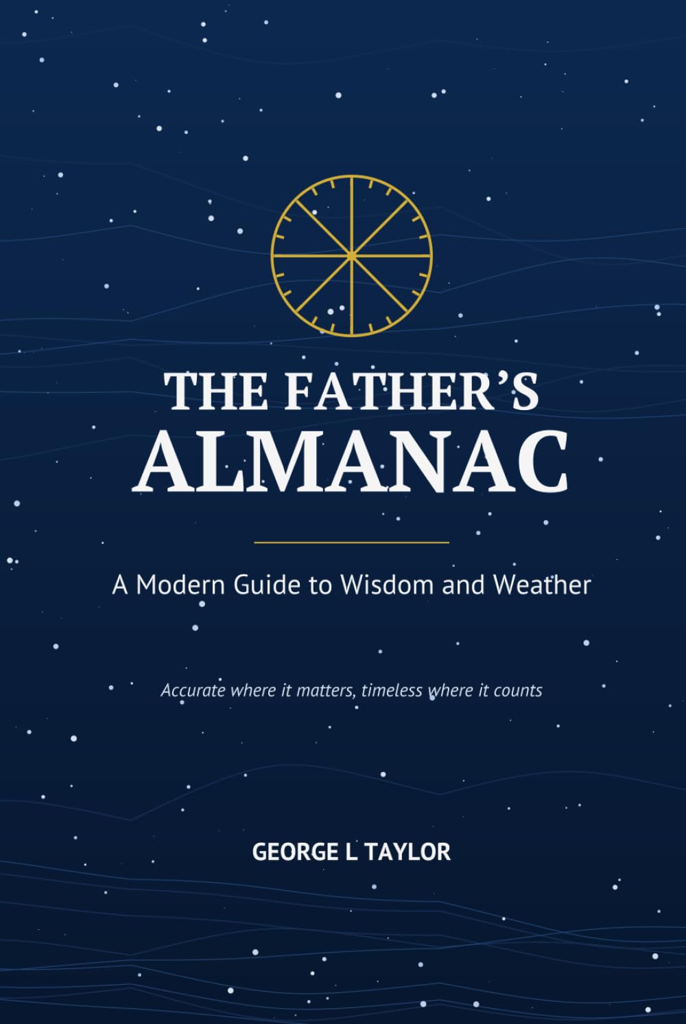 The Father's Almanac: Wisdom for Every Season of Life (The Father's Almanac Series)