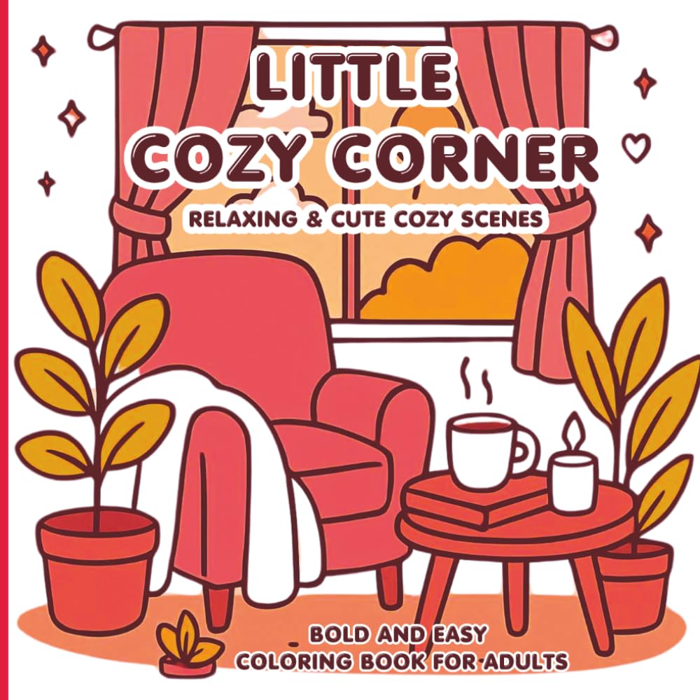 Little Cozy Corner Coloring Book for Adults: Bold and Easy Cute Spaces, Relaxing Rooms & Peaceful Moments