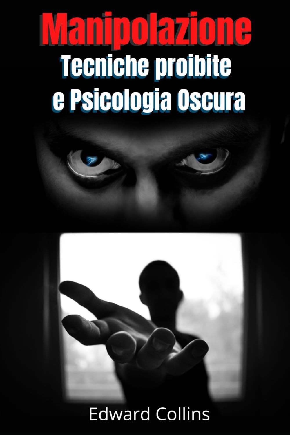 Manipolazione Tecniche proibite e Psicologia Oscura