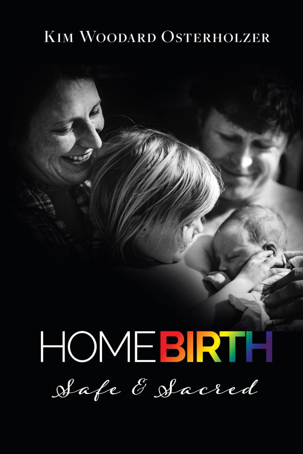 Homebirth: Safe & Sacred - Osterholzer, Kim Woodard
