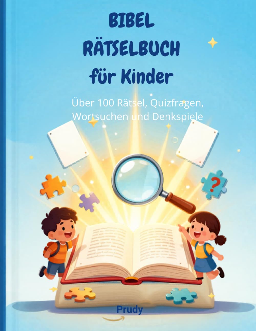 Bibel Rätselbuch für Kinder: Über 100 Rätsel, Quizfragen, Wortsuchen und Denkspiele