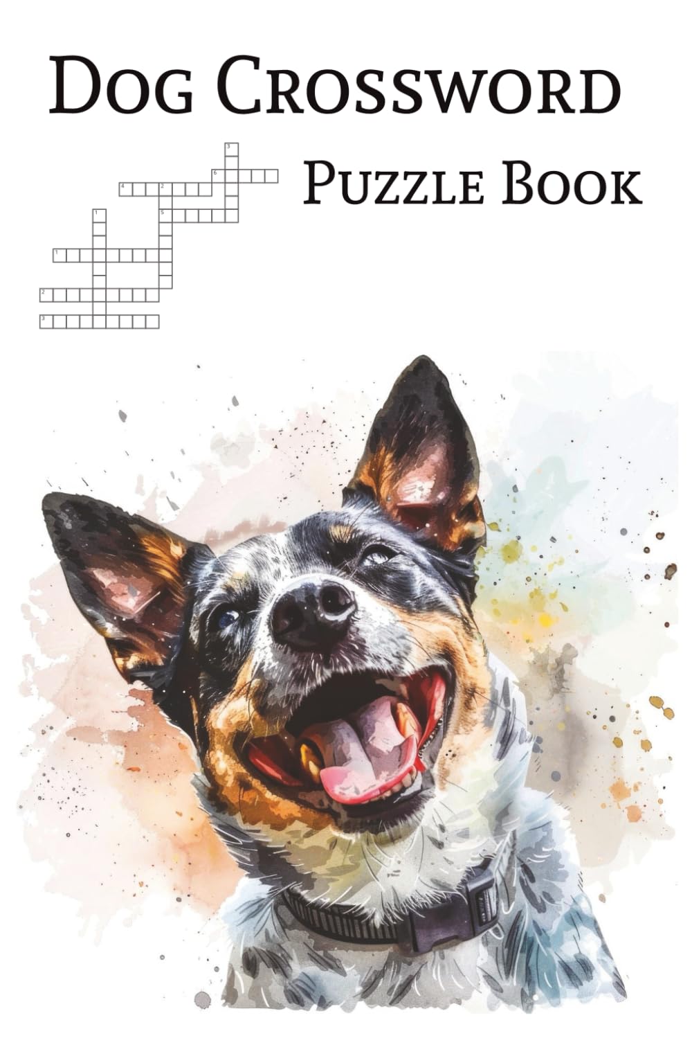 Dog Crossword Puzzle Book: Puzzles with Easy to Read Print about Dogs, Dog Breeds, Puppies, and More | 6x9 inches, 110 pages | 50+ Puzzles... Gifts ... Holidays, Leisure, and Canine Enthusiasts