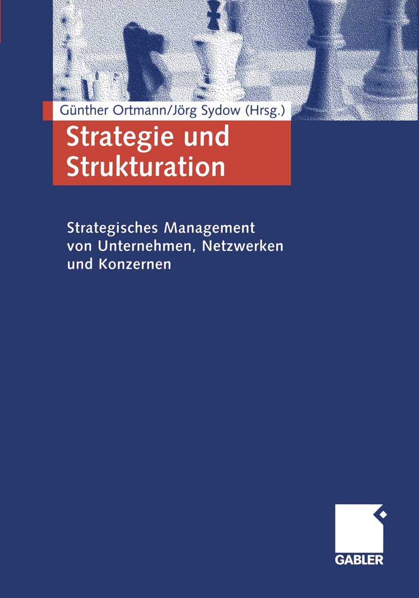 Strategie und Strukturation. Strategisches Management von Unternehmen, Netzwerken und Konzernen