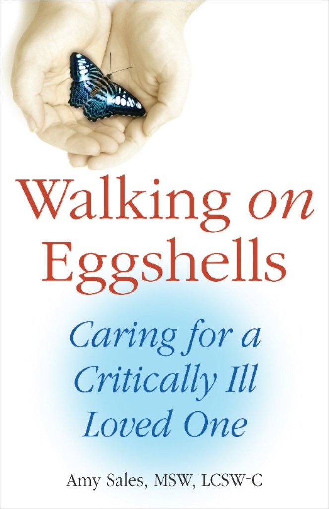 Walking on Eggshells Caring for a Critically Ill Loved One