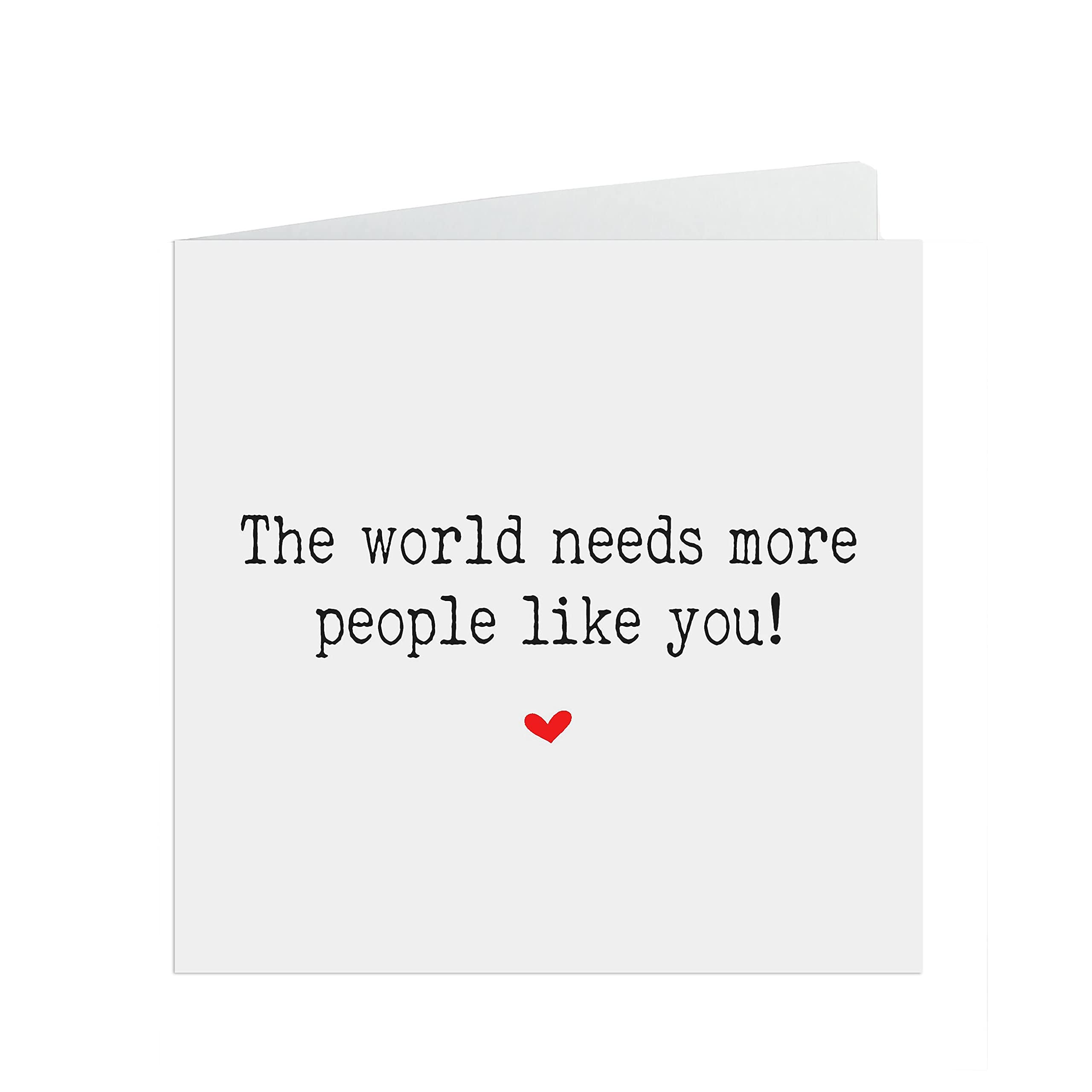 The world needs more people like you! Motivation encouragement card