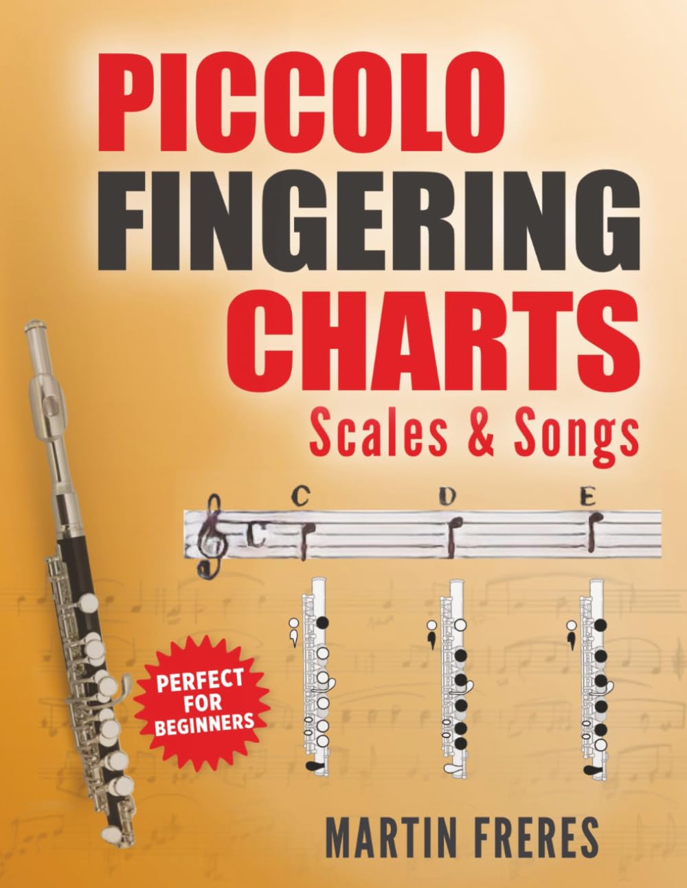 Piccolo Fingering Charts, Scales & Songs: A Complete Beginner’s Reference for Playing the Piccolo
