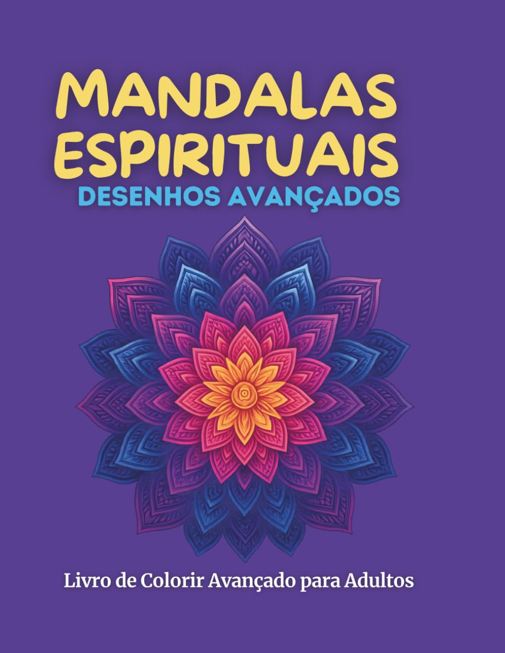 Mandalas Espirituais 70 Desenhos para Colorir: Desenhos Avançados com Chakras e Geometria Sagrada para Relaxar a Mente e Elevar sua Energia
