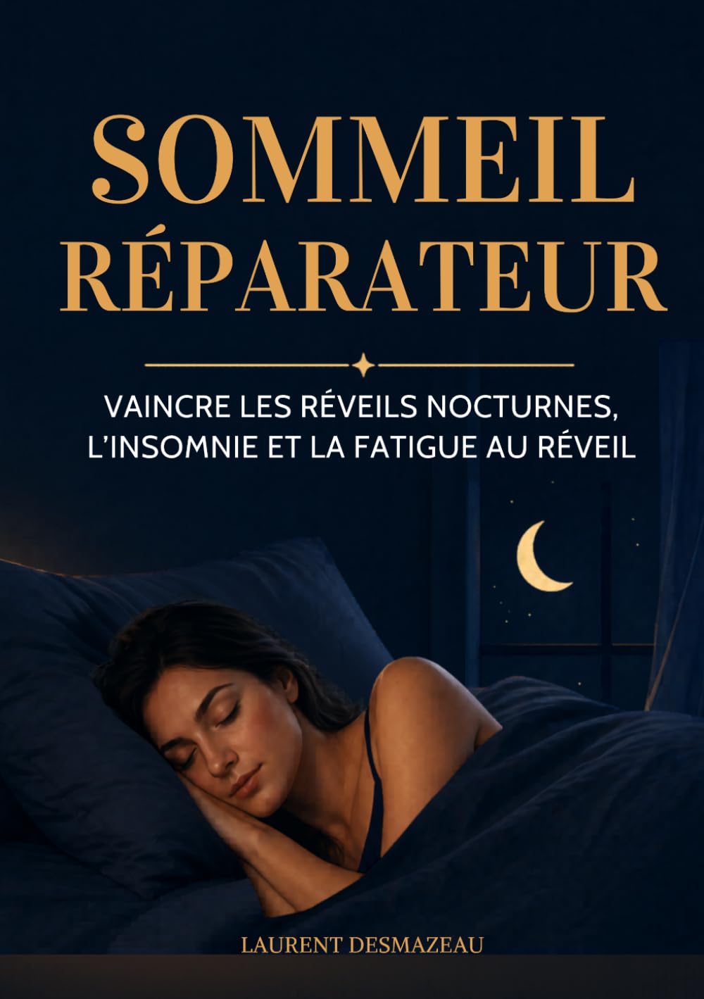 SOMMEIL RÉPARATEUR: Vaincre les réveils nocturnes, l’insomnie et la fatigue au réveil.