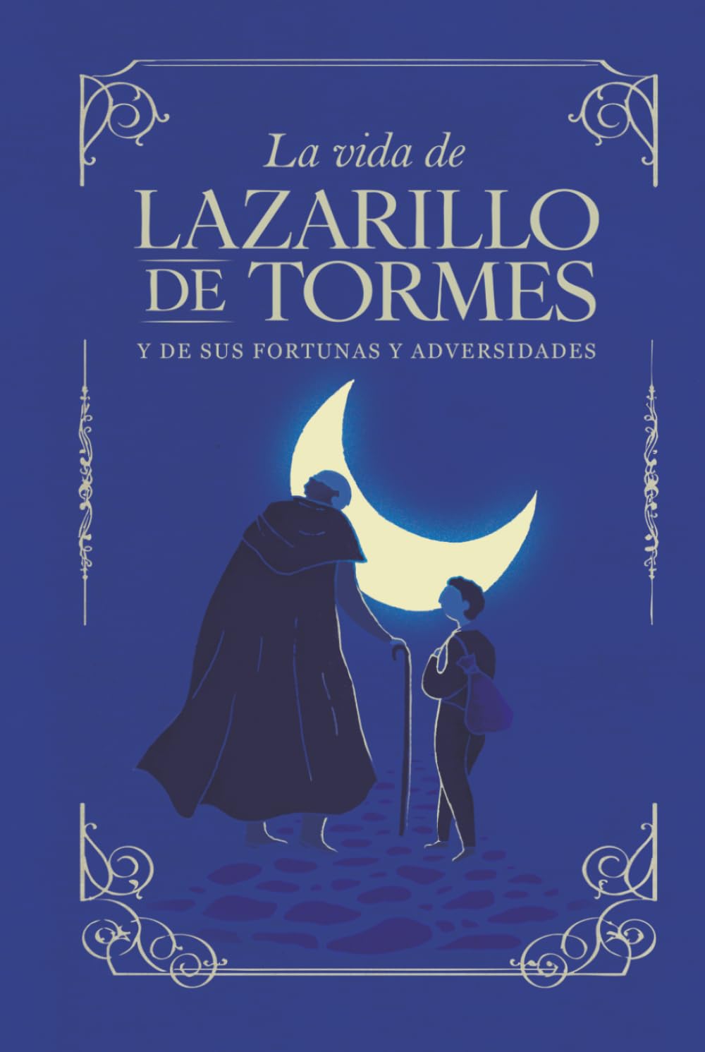 La vida de Lazarillo de Tormes: La vida de Lazarillo de Tormes | Texto íntegro | Edición para estudiantes con glosario y claves de lectura