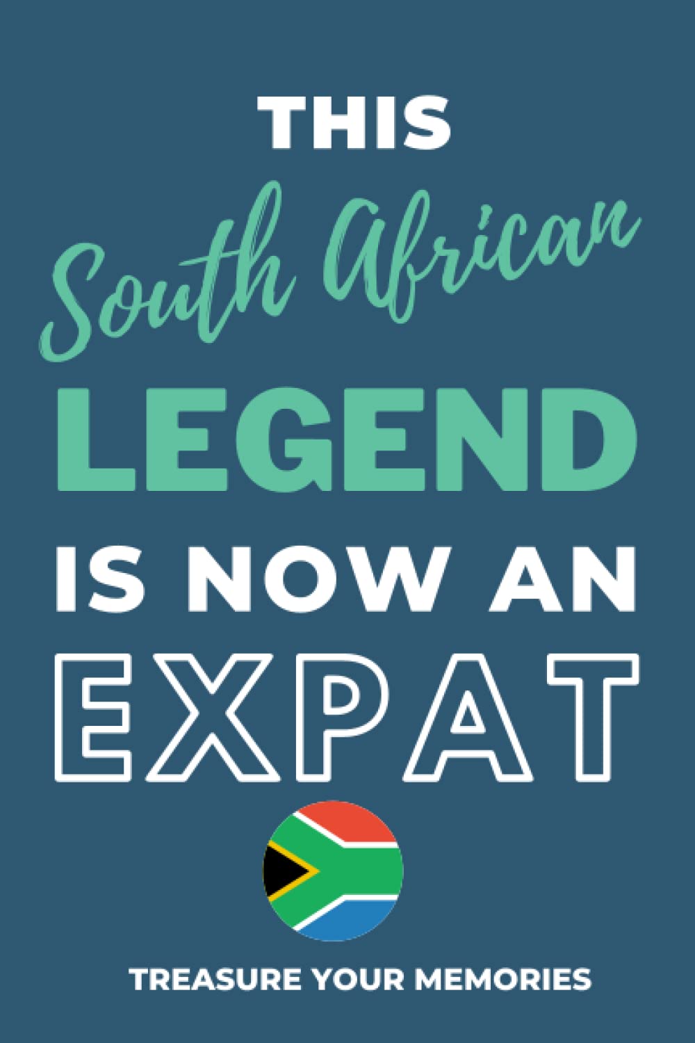 This South African Legend Is Now An Expat: - The Multi-Use Lined Notebook That Makes A Great Christmas or Birthday Card Alternative Gift For Any South African Expat Living Abroad