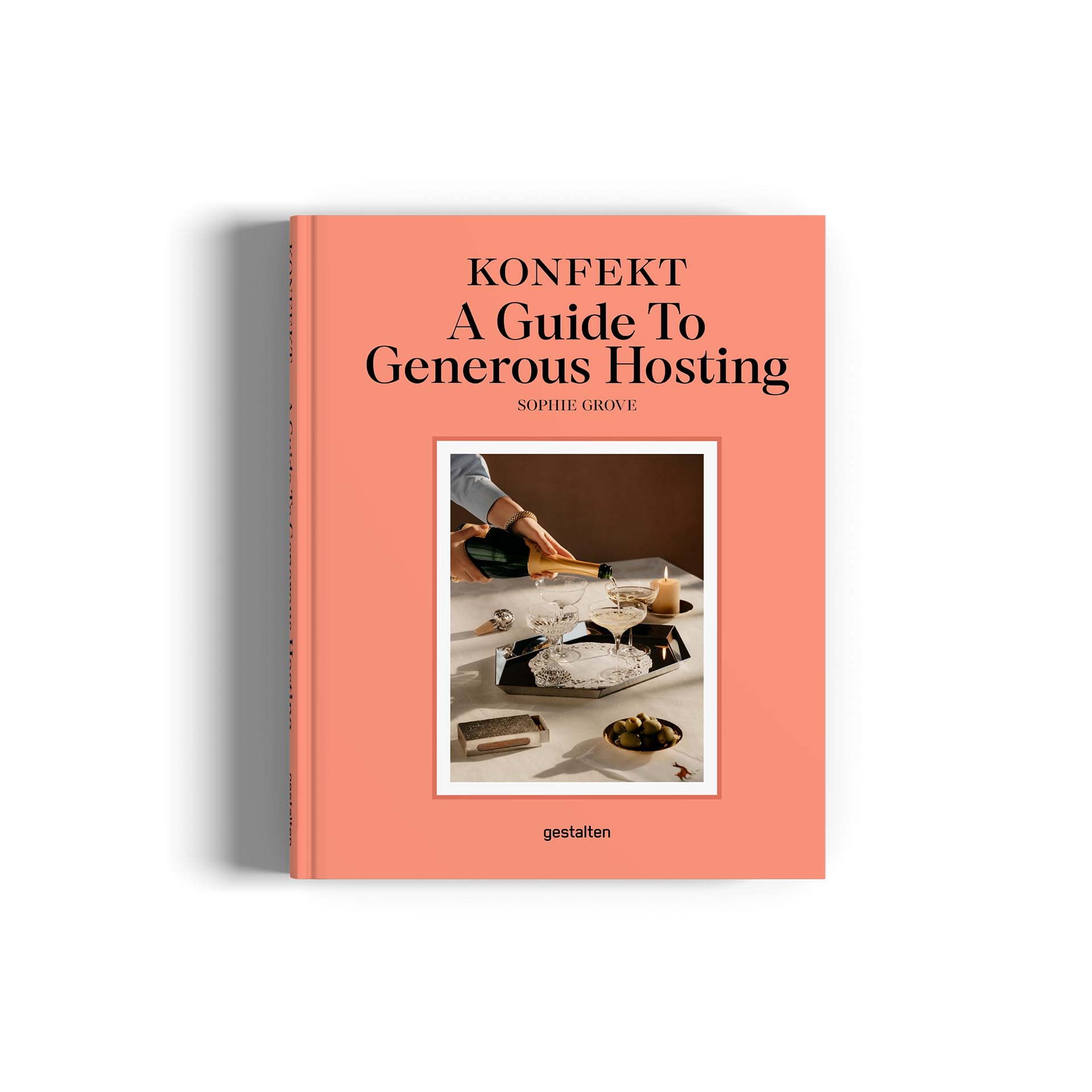 KONFEKT A Guide to Generous Hosting: A Modern Guide to Entertaining with Warmth, Style, and Ease