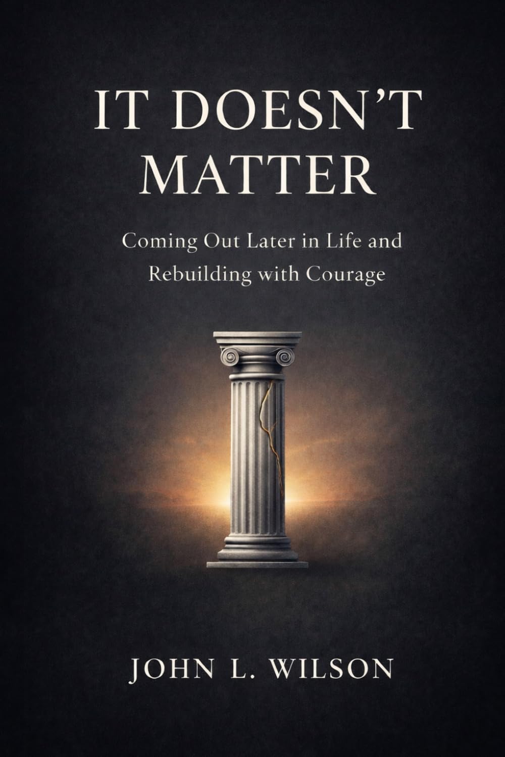 It Doesn't Matter: Coming out Later in Life and Rebuilding with Courage