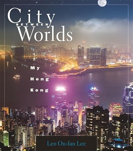 City Between Worlds: My Hong Kong