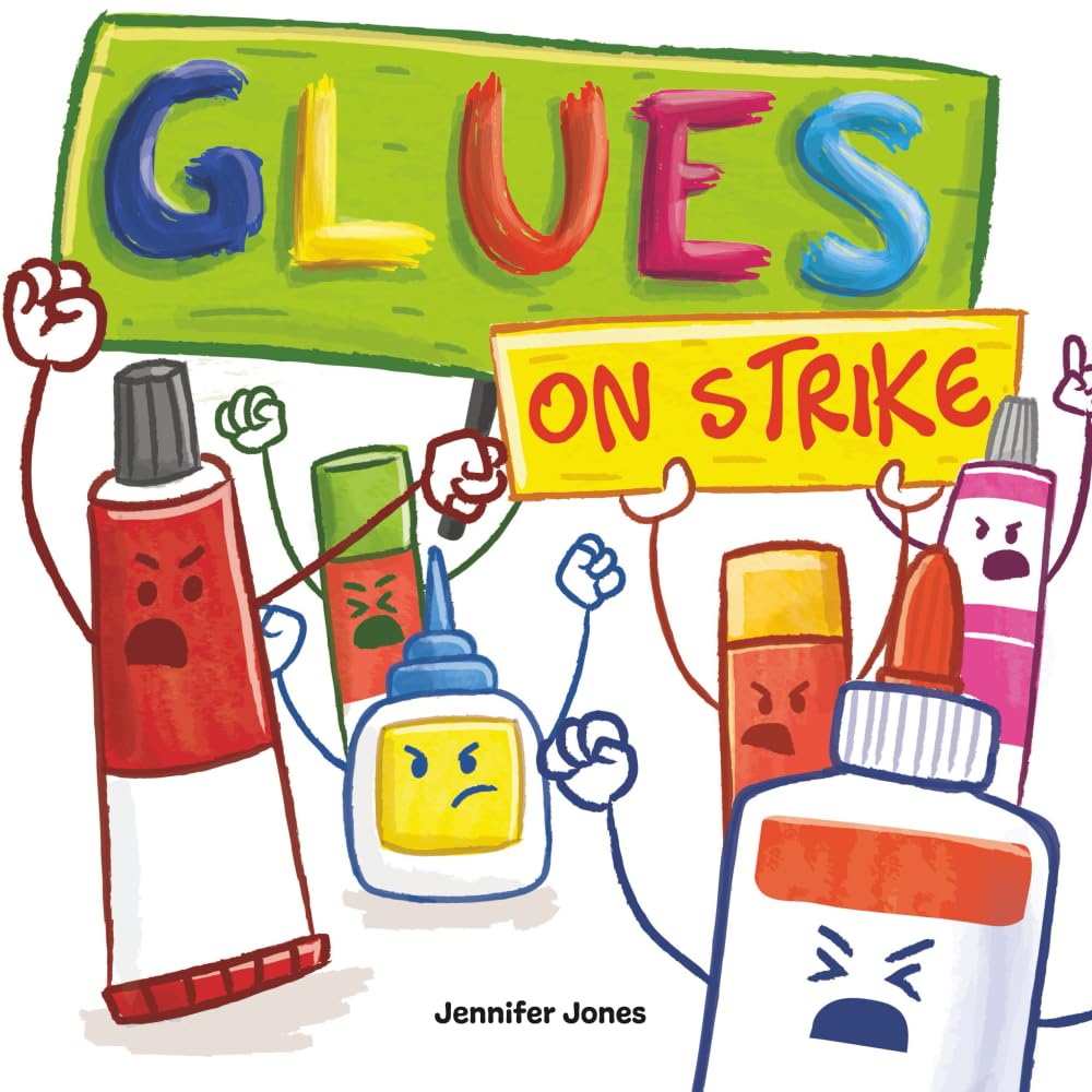 Glues On Strike: A Funny, Rhyming, Read Aloud Kid's Book For Preschool, Kindergarten, 1st grade, 2nd grade, 3rd grade, or Early Readers: 4