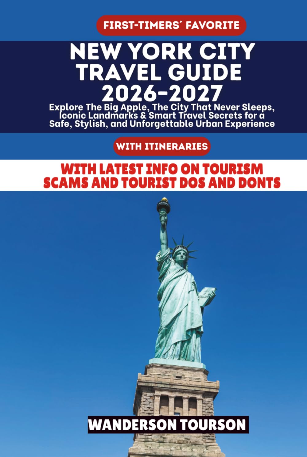 NEW YORK CITY TRAVEL GUIDE 2026–2027: Explore The Big Apple, The City That Never Sleeps, Iconic Landmarks & Smart Travel Secrets for a Safe, Stylish, ... (World Careful Explorer Essential Series)