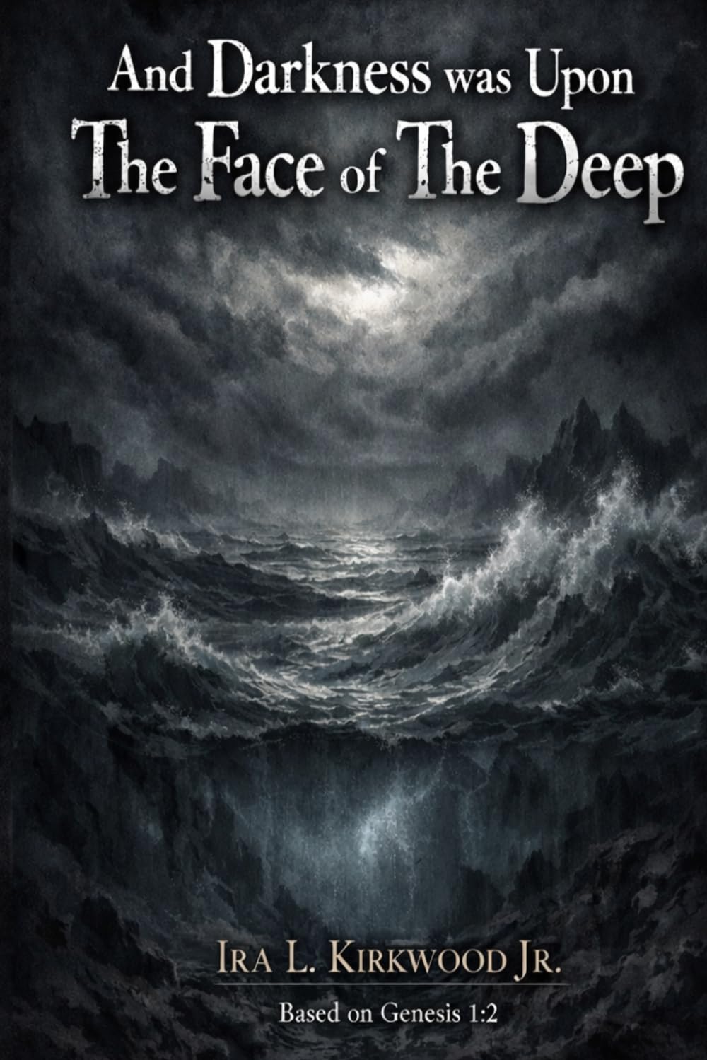 And Darkness Was Upon The Face of the Deep