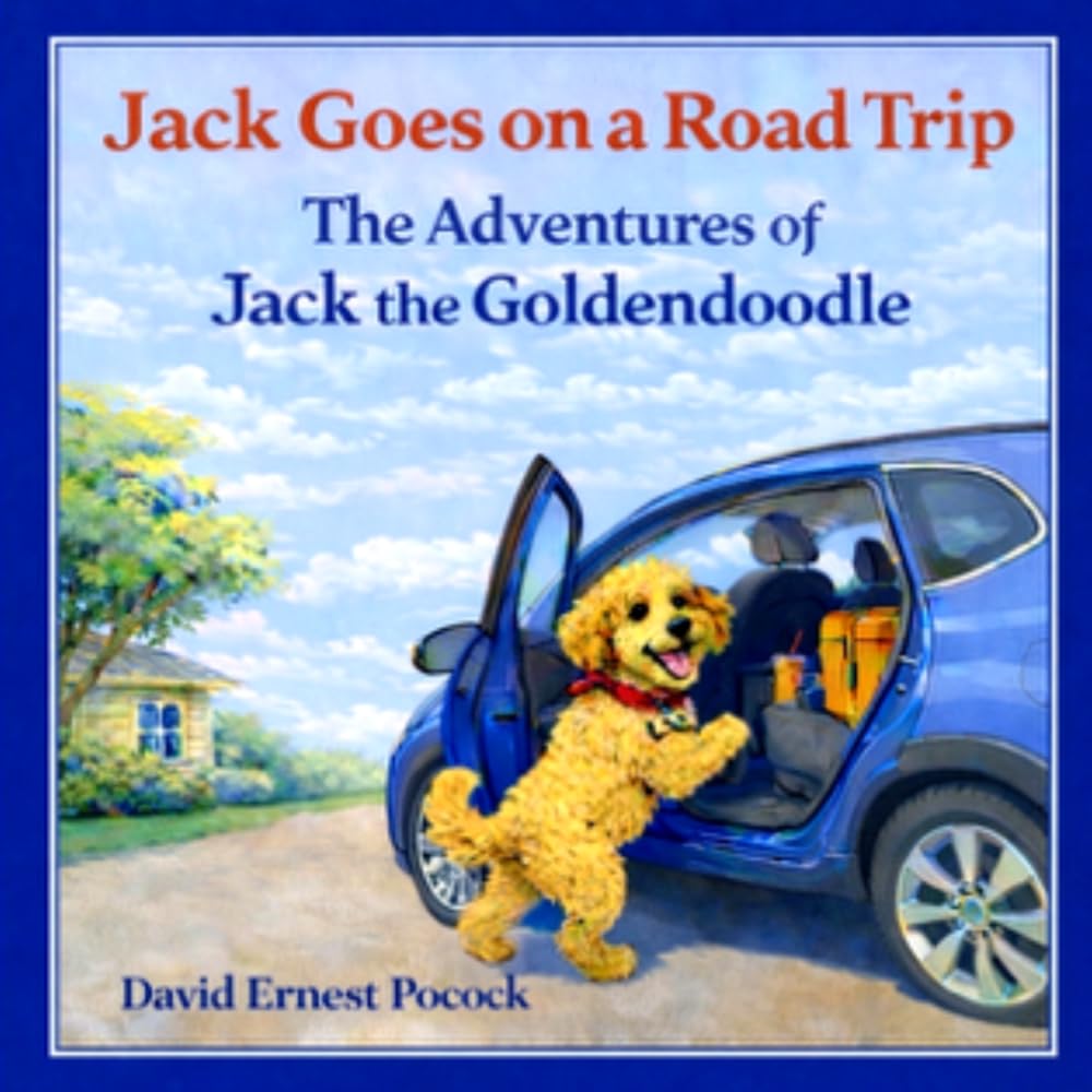 Jack Goes on a Road Trip: The Adventures of Jack the Goldendoodle