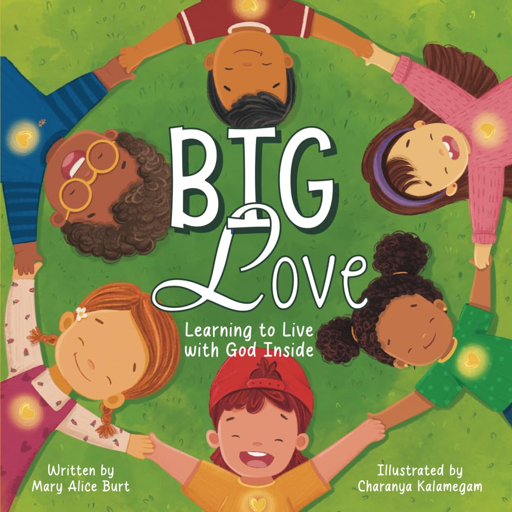 Big Love: Learning to Live with God Inside (A Child's Heart)