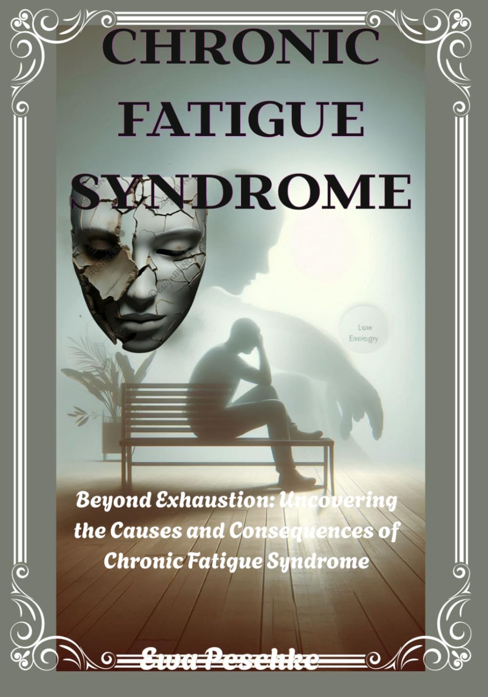 Chronic Fatigue Syndrome": ""Beyond Exhaustion:: Uncovering the Causes and Consequences of Chronic Fatigue Syndrome