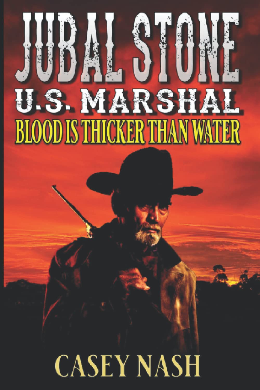 Jubal Stone: U.S. Marshal: Blood Is Thicker Than Water: A Western Adventure Sequel (A Jubal Stone: U.S. Marshal Western)
