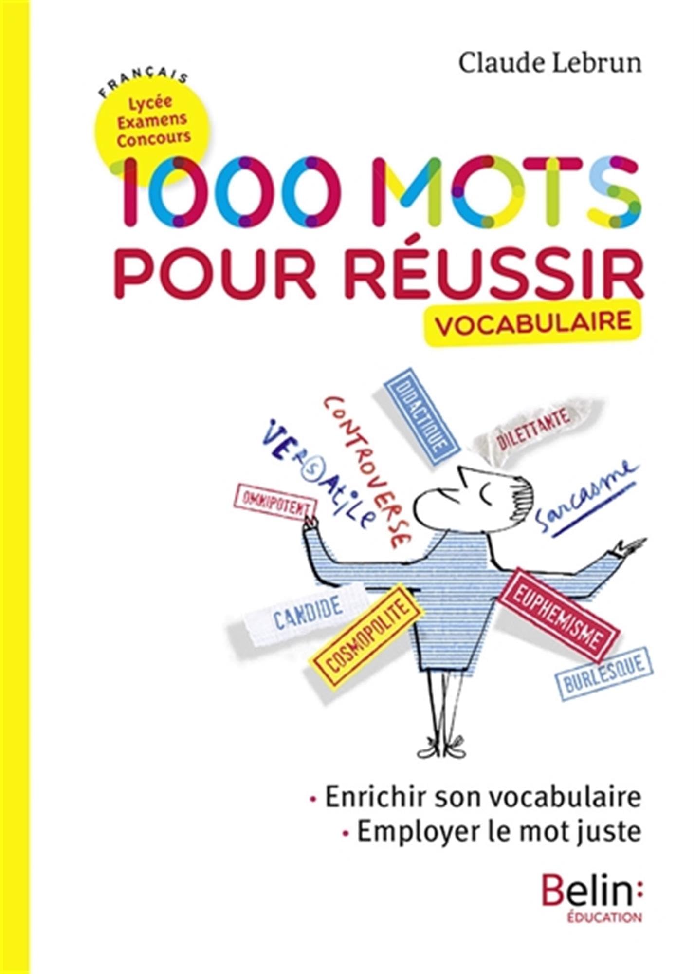 1000 mots pour réussir: Enrichir son vocabulaire