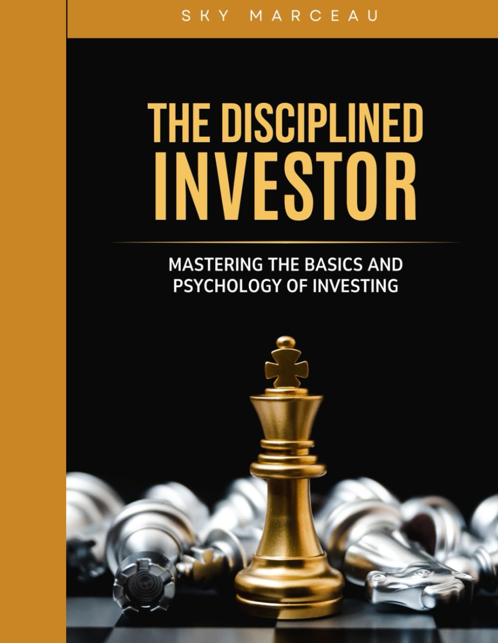 The Disciplined Investor: Mastering the Basics and Psychology of Investment