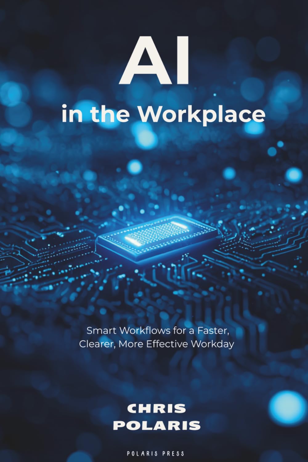 AI in the Workplace: Smart Workflows for a Faster, Clearer, More Effective Workday